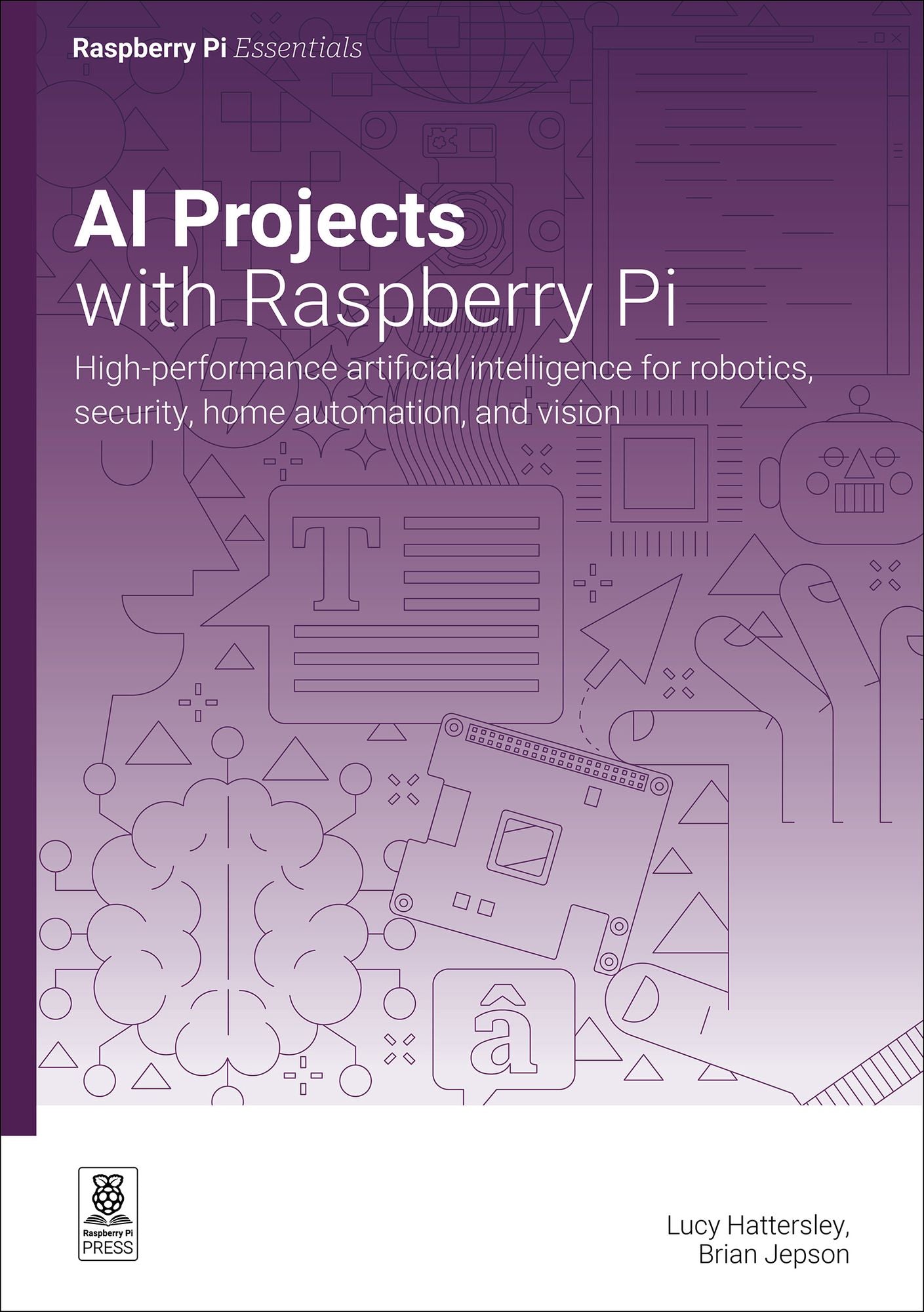 AI projects with Raspberry Pi: High-performance artificial intelligence for robotics, security, home automation, and vision