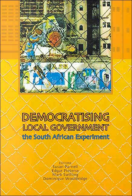 Democratising Local Government: The South African Experiment