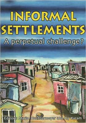 Informal Settlements: A Perpetual Challenge?