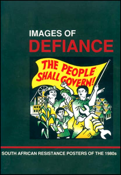 Images of Defiance: South African Resistance Posters of the 1980s