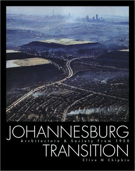 Johannesburg Transition: Architecture & Society 1950-2000