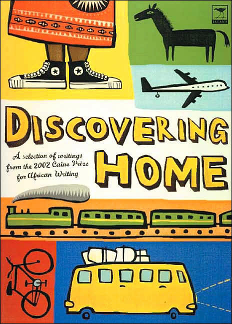 Discovering Home: A Selection of Writings from the 2002 Caine Prize for African Writing