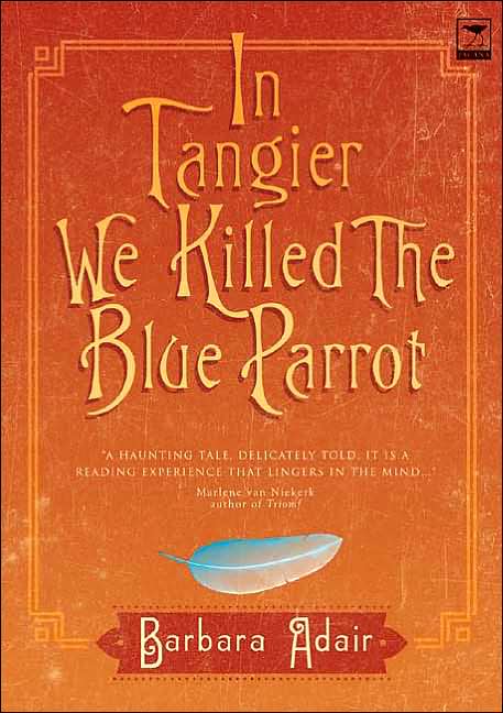 In Tangier We Killed the Blue Parrot
