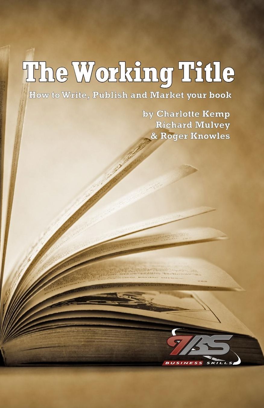 The Working Title: How to write, publish and market your book