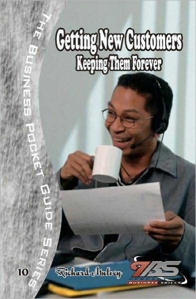 Getting New Customers / Keeping Them Forever: Creative Ways to Grow Your Customer Base