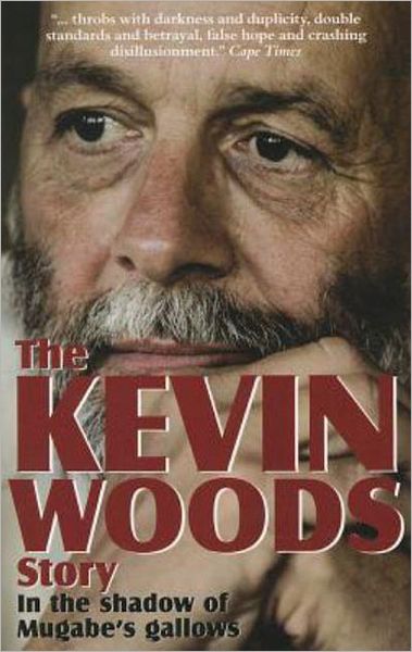 The Kevin Woods Story: In the Shadow of Mugabe's Gallows