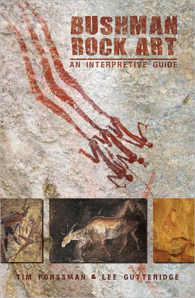 Bushman Rock Art: An Interpretive Guide
