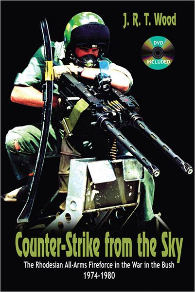 Counter-Strike From the Sky: The Rhodesian All-Arms Fireforce in the War in the Bush 1974-1980
