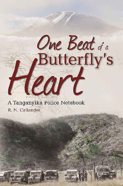 One Beat of a Butterfly's Heart: A Tanganyika Police Notebook
