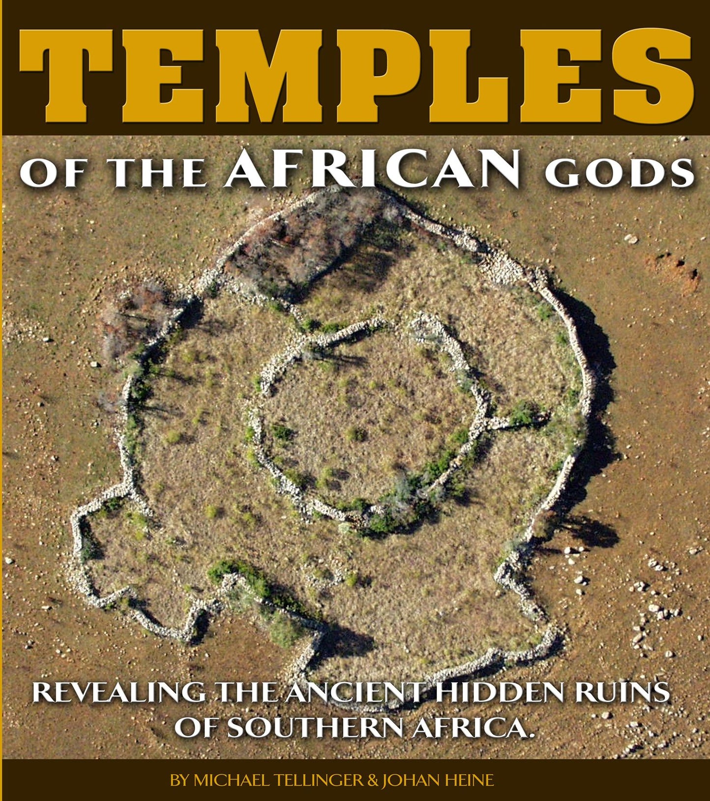 Temples of the African Gods: Revealing the Ancient Hidden Ruins of Southern Africa