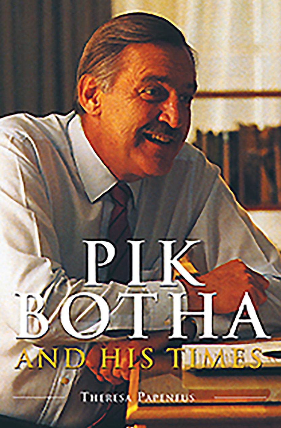 Pik Botha and his Times