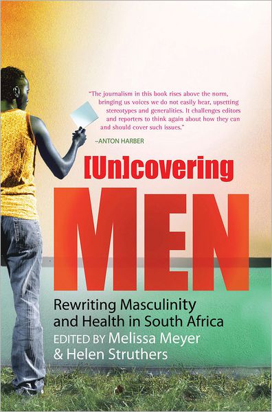 (Un)covering Men: Rewriting Masculinity and Health in South Africa