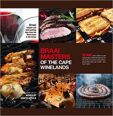 Braai Masters of the Cape Winelands: Braai recipes and wine-pairing tips from the West Coast to the Karoo