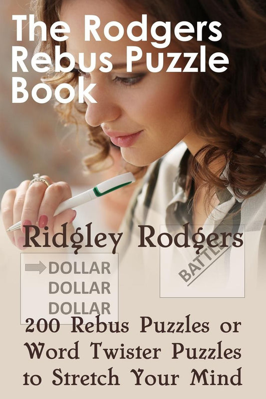 The Rodgers Rebus Puzzle Book: 200 Rebus Puzzles or Word Twister Puzzles to Stretch Your Mind