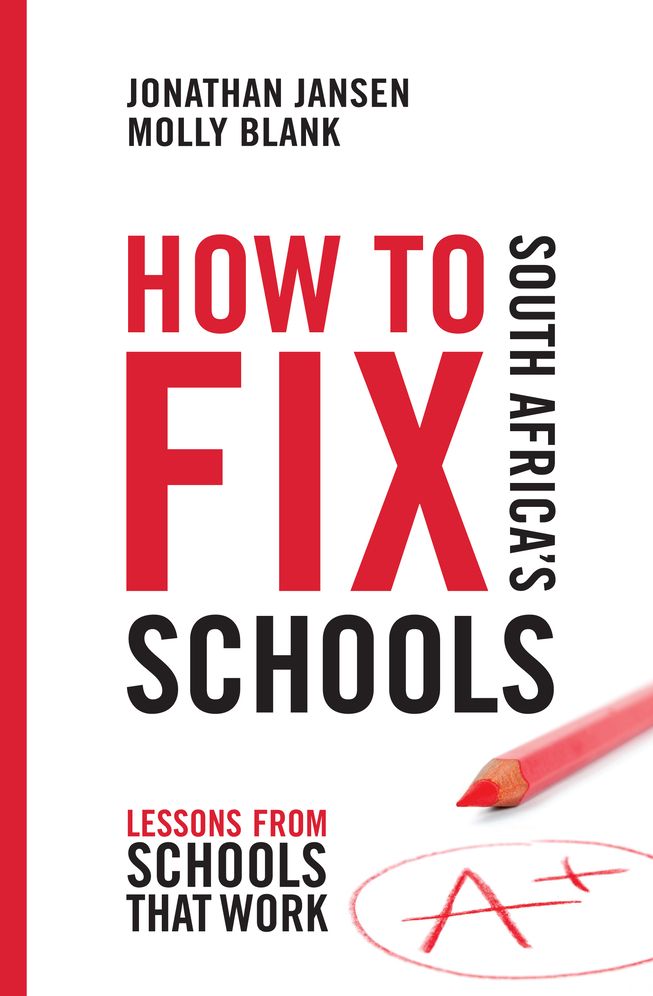 How to Fix South Africa's Schools: Lessons from Schools that Work