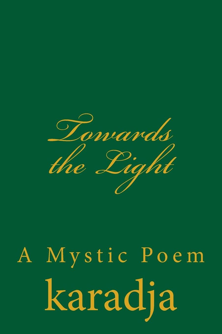Towards the Light: A Mystic Poem