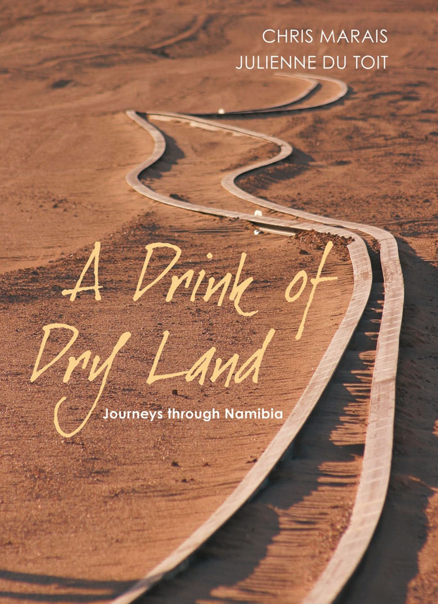 A Drink of Dry Land: Journeys Through Namibia