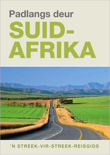 Padlangs Deur Suid-Afrika: 'n Streek-vir-streek-reisgids