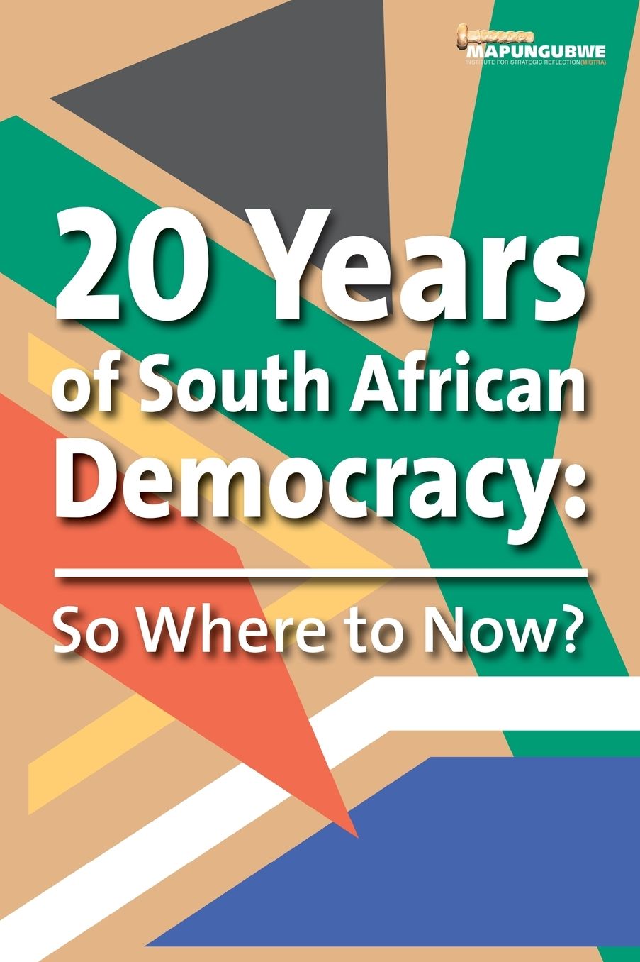 20 Year of South African Democracy: So Where to Now?