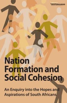 Nation Formation and Social Cohesion: An Enquiry into the Hopes and Aspirations of South Africans