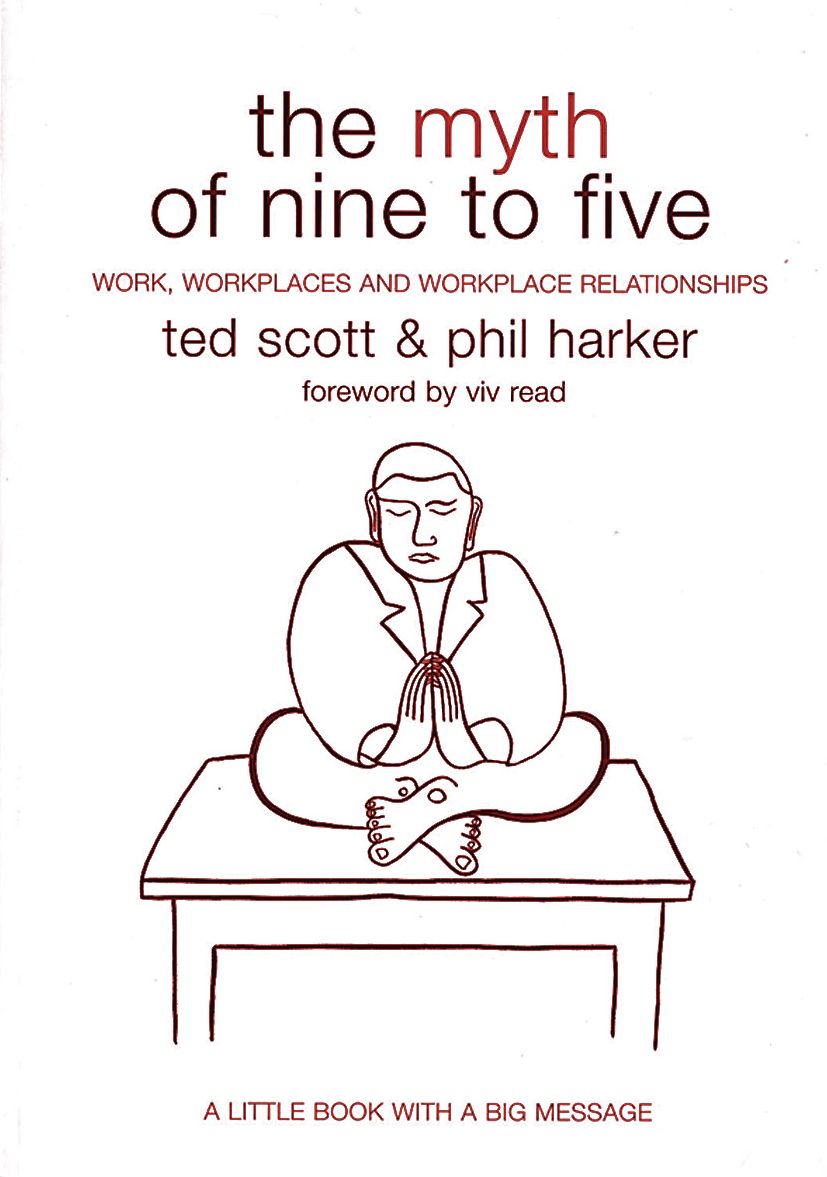 The Myth of Nine to Five: Work, Workplaces and Workplace Relationships