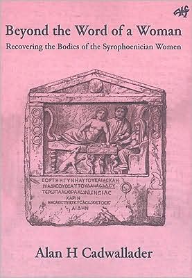 Beyond the Word of a Woman: Recovering the Bodies of the Syrophoenician Woman