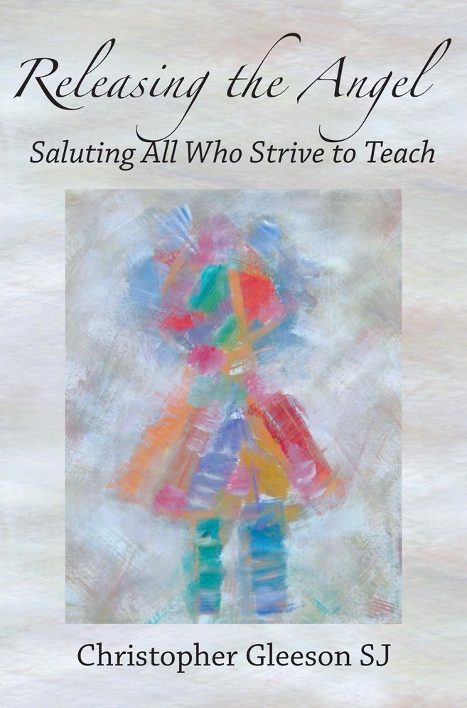 Releasing the Angel: Saluting All Who Strive to Teach