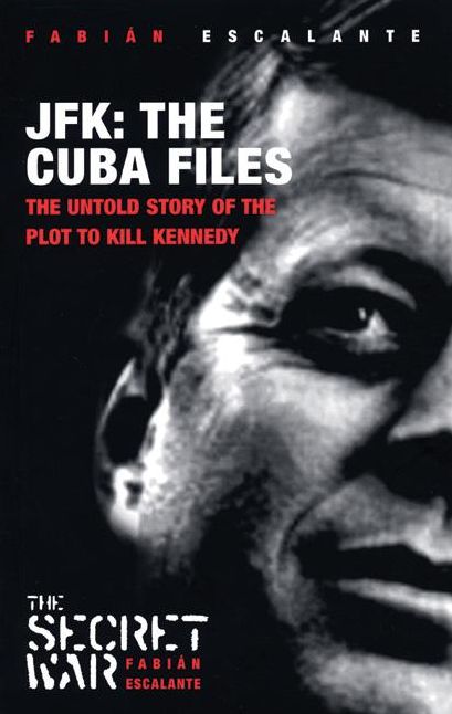 JFK: The Cuba Files: The Untold Story of the Plot to Kill Kennedy