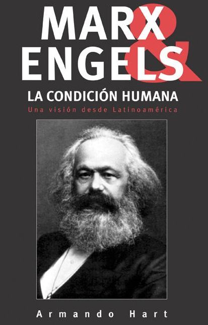Marx, Engels y la Condicion Humana: Una vision desde Latinoamerica