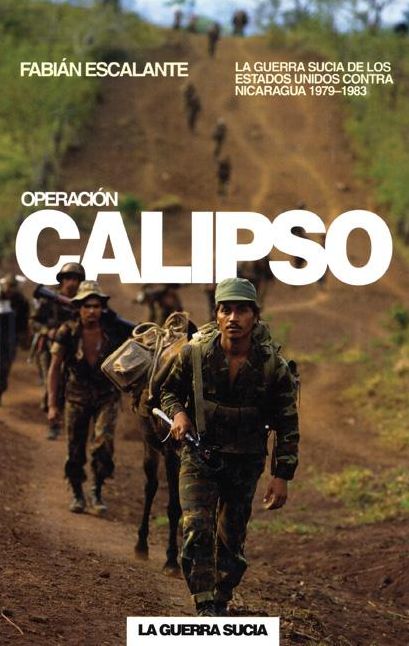Operacion Calipso: La guerra sucia de Estados Unidos contra Nicaragua