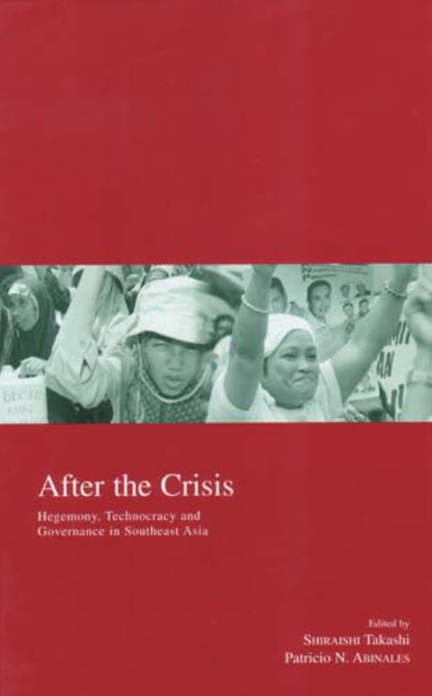 After the Crisis: Hegemony, Technocracy and Governance in Southeast Asia