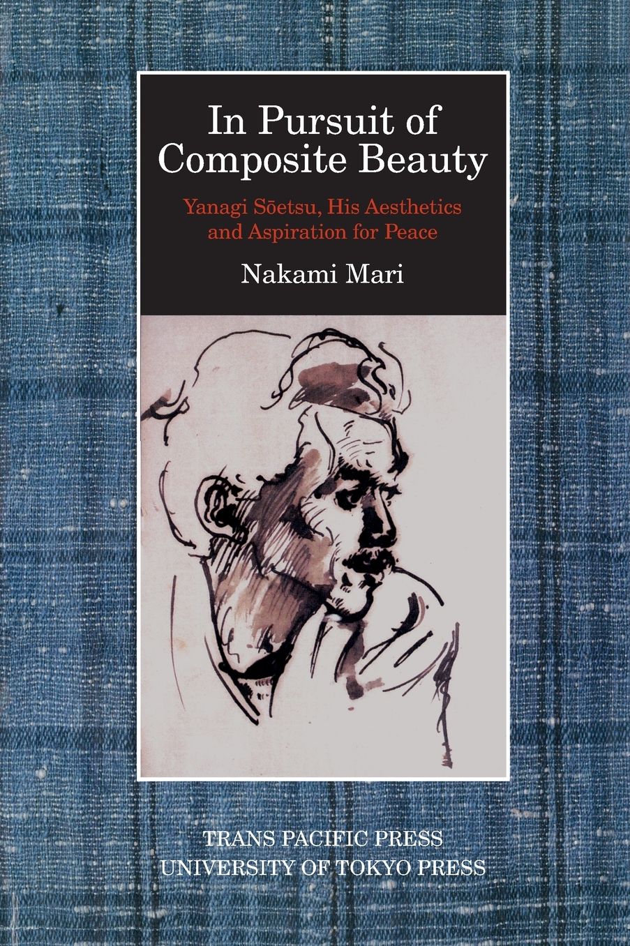 In Pursuit of Composite Beauty: Yanagi Soetsu, His Aesthetics and Aspiration for Peace