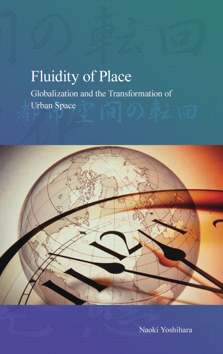 Fluidity of Place: Globalization and the Transformation of Urban Space