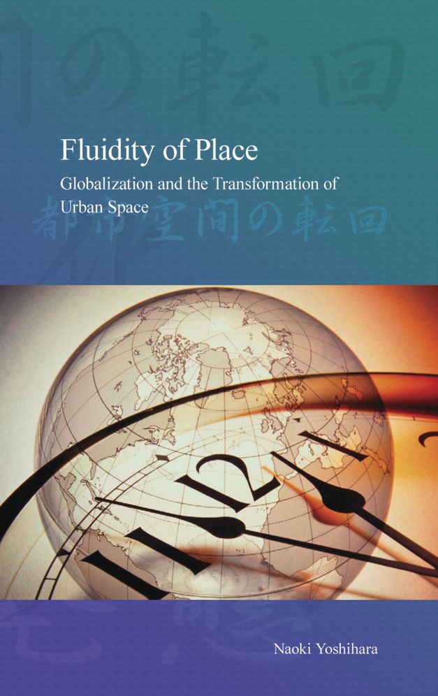 Fluidity of Place: Globalization and the Transformation of Urban Space