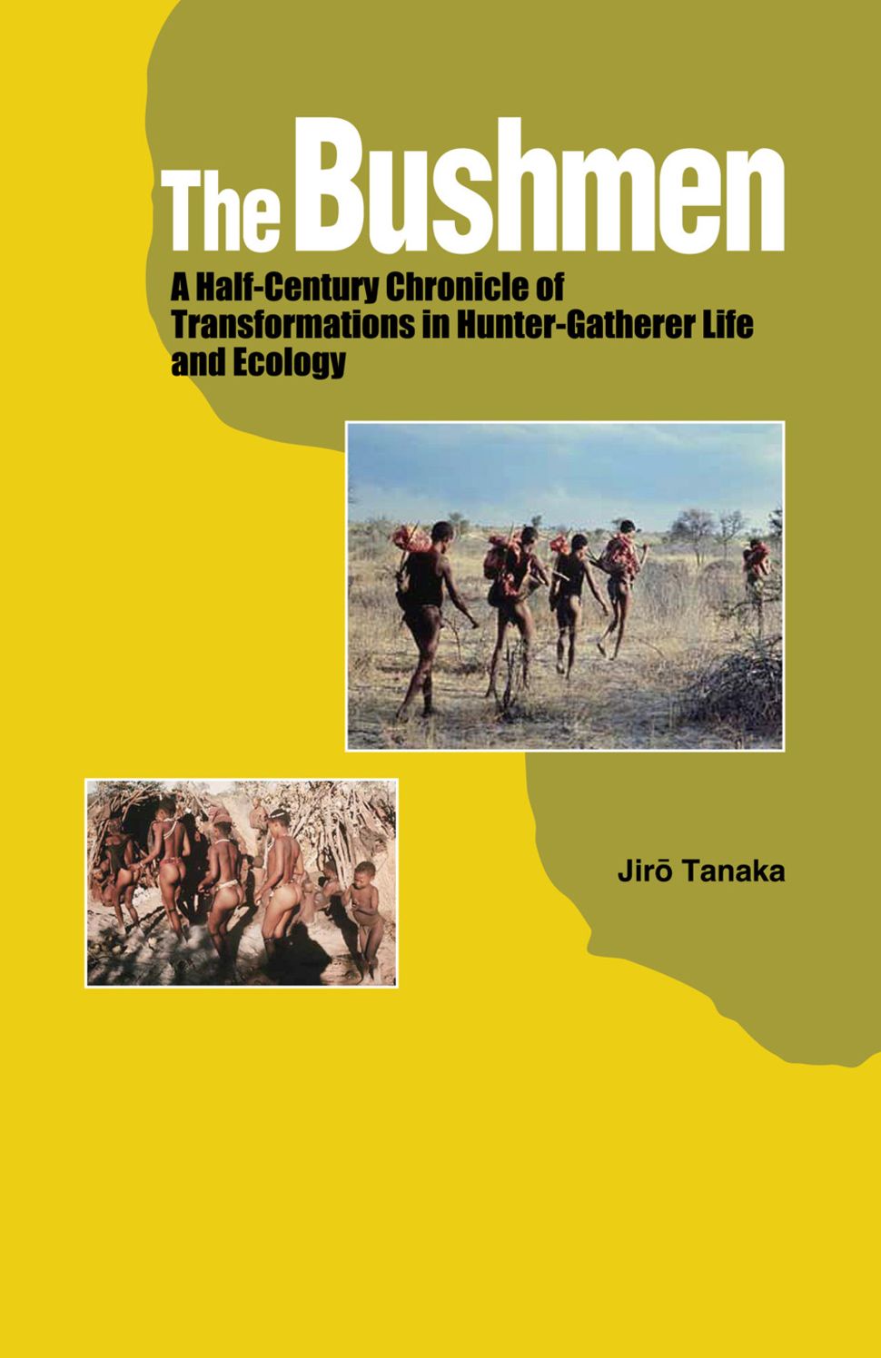 The Bushmen: A Half-Century Chronicle of Transformations in Hunter-Gatherer Life and Ecology