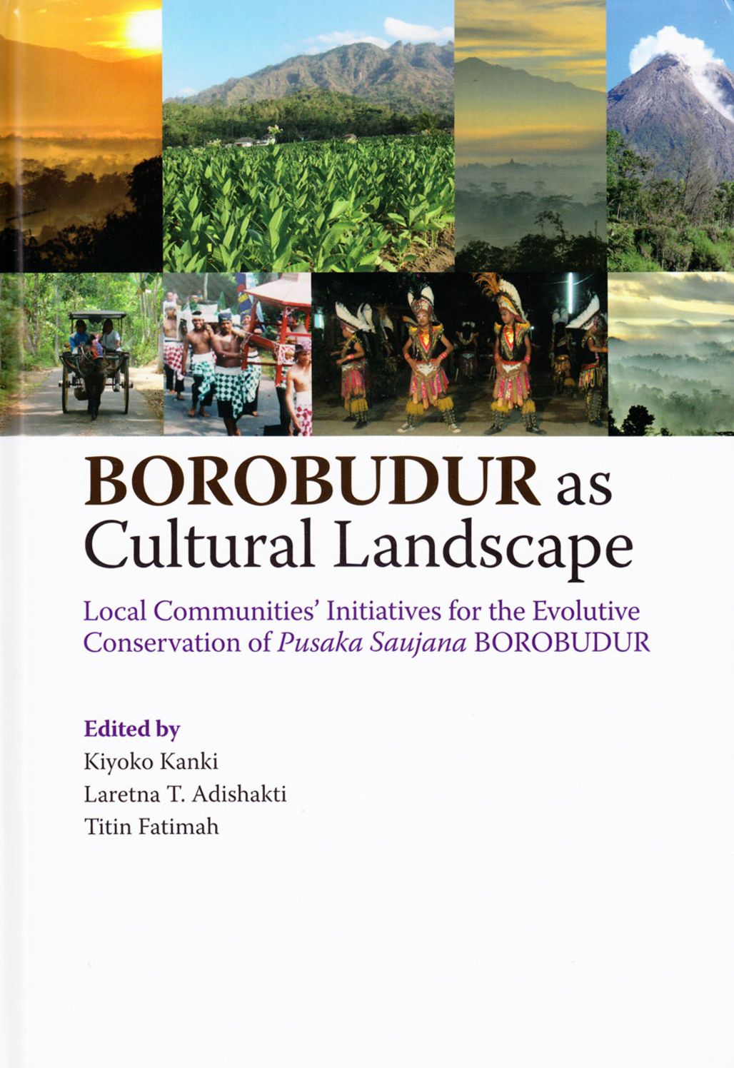BOROBUDUR as Cultural Landscape: Local Communities' Initiatives for the Evolutive Conservation of Pusaka Saujana BOROBUDUR