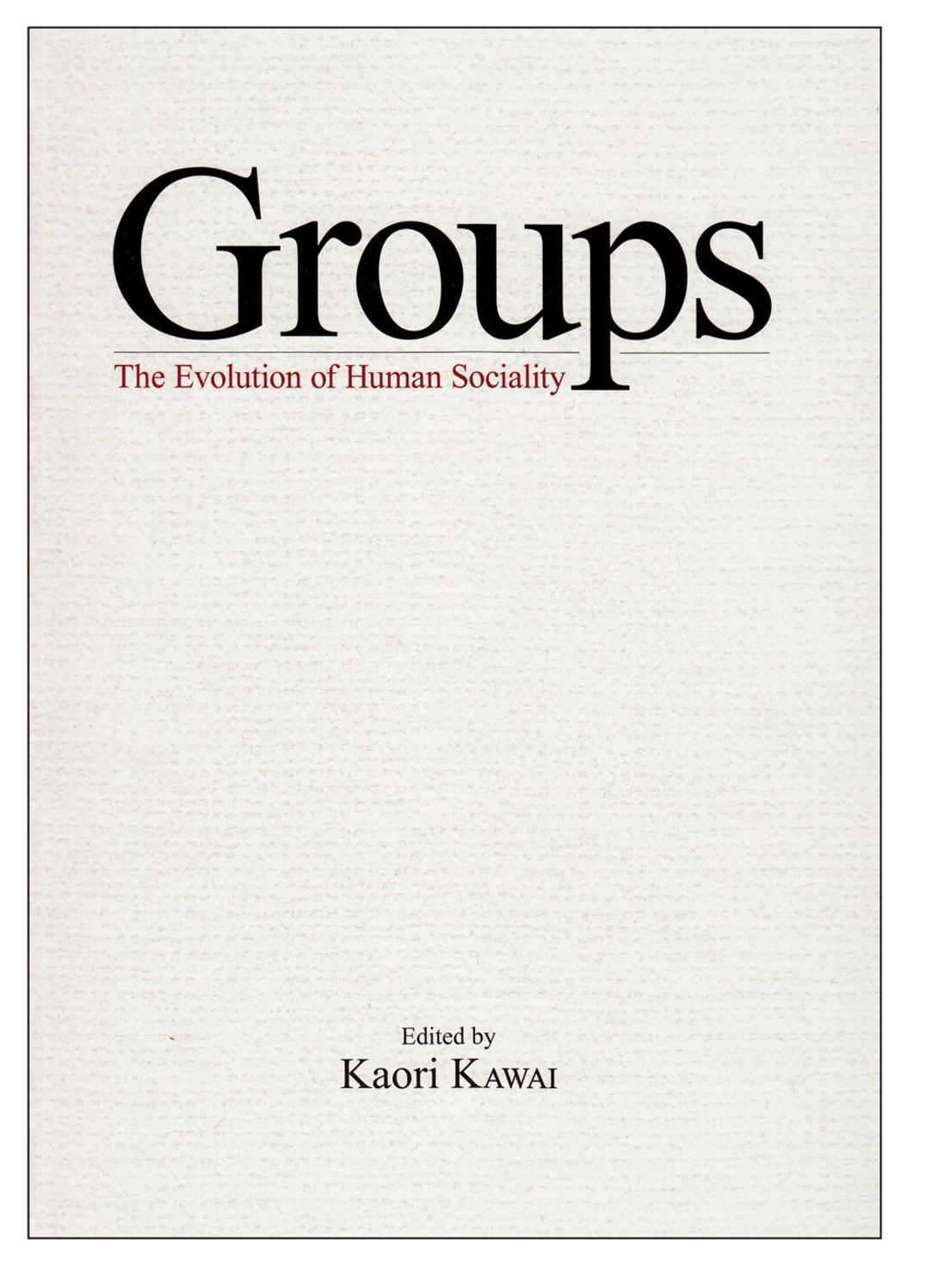 Groups: The Evolution of Human Sociality