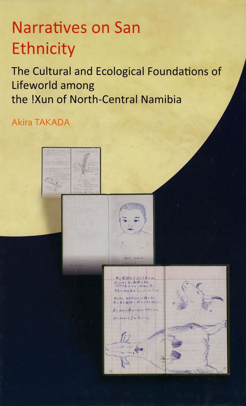 Narratives on San Ethnicity: The Cultural and Ecological Foundations of Lifeworld among the !Xun of North-Central Namibia