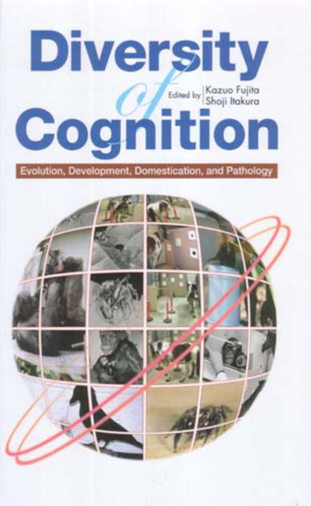 Diversity of Cognition: Evolution, Development, Domestication and Pathology