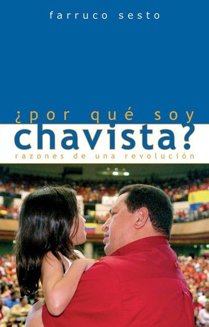 Por que soy Chavista?: Razones de una revolucion