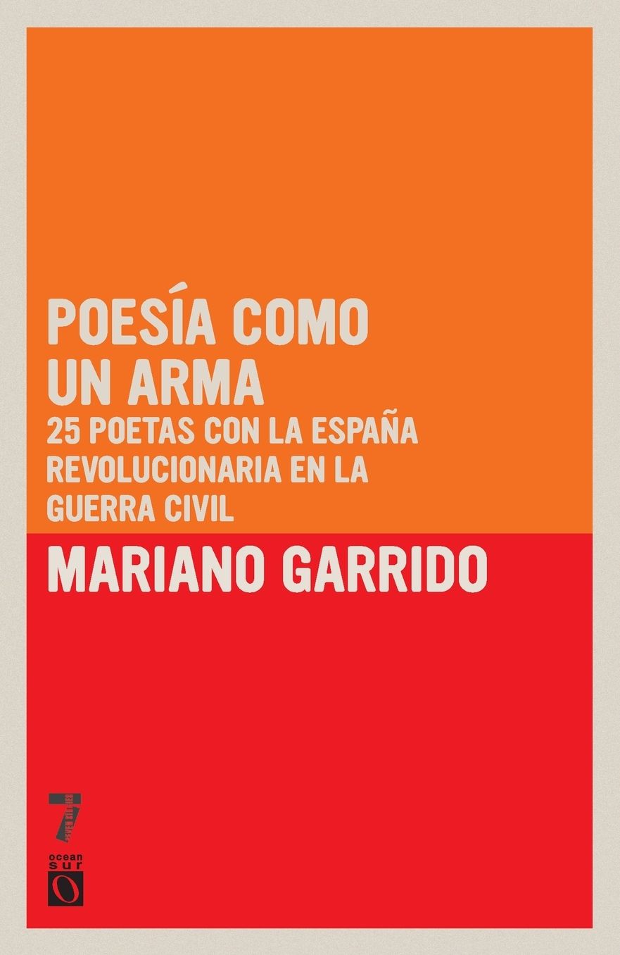 Poesia como un arma: 25 poetas con la Espana revolucionaria en la Guerra Civil