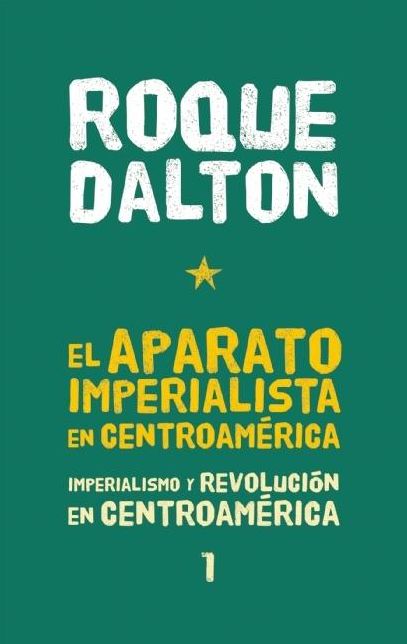 El aparato imperialista en Centroamerica: Imperialismo y revolucion en Centroamerica tomo 1