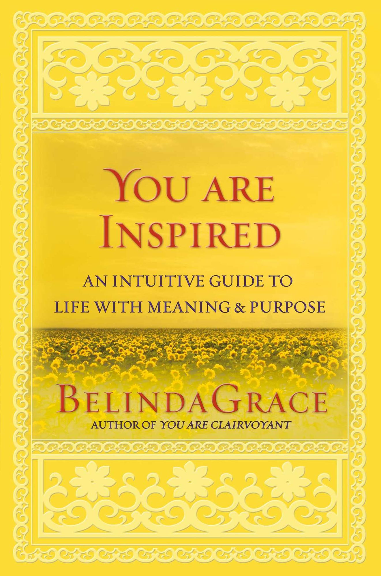 You Are Inspired: An Intuitive Guide to Life with Meaning & Purpose