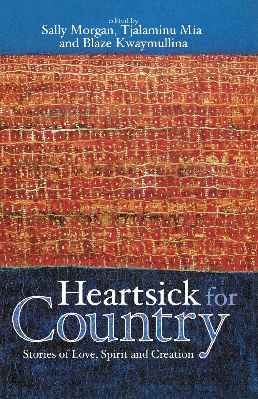 Heartsick for Country: Stories of Love, Spirit and Creation