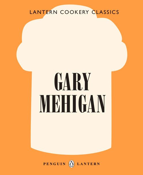Gary Mehigan: Lantern Cookery Classics