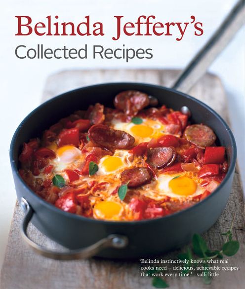 Belinda Jeffery's Collected Recipes: Revised Edition