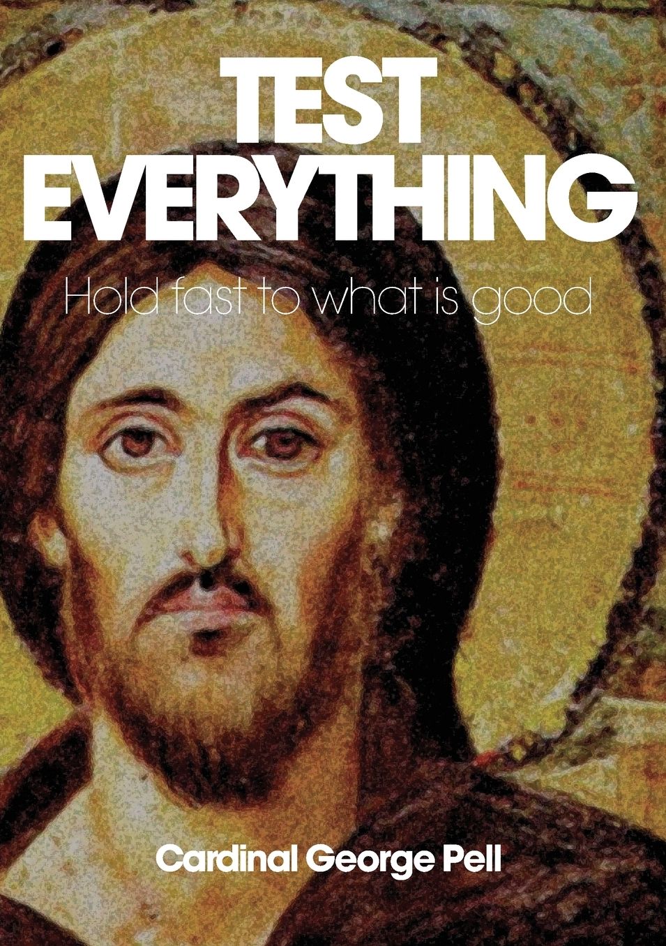 Test Everything: Hold Fast to What Is Good