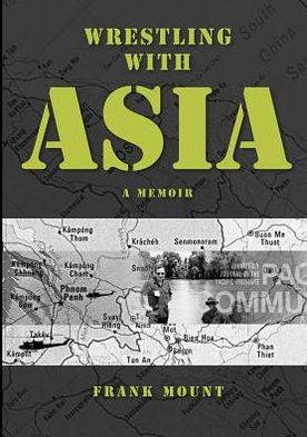 Wrestling with Asia: A Memoir - Frank Mount