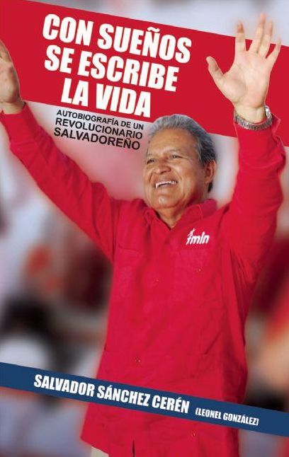 Con suenos se escribe la vida (edicion ampliada): Autobiografia de un revolucionario salvadoreno