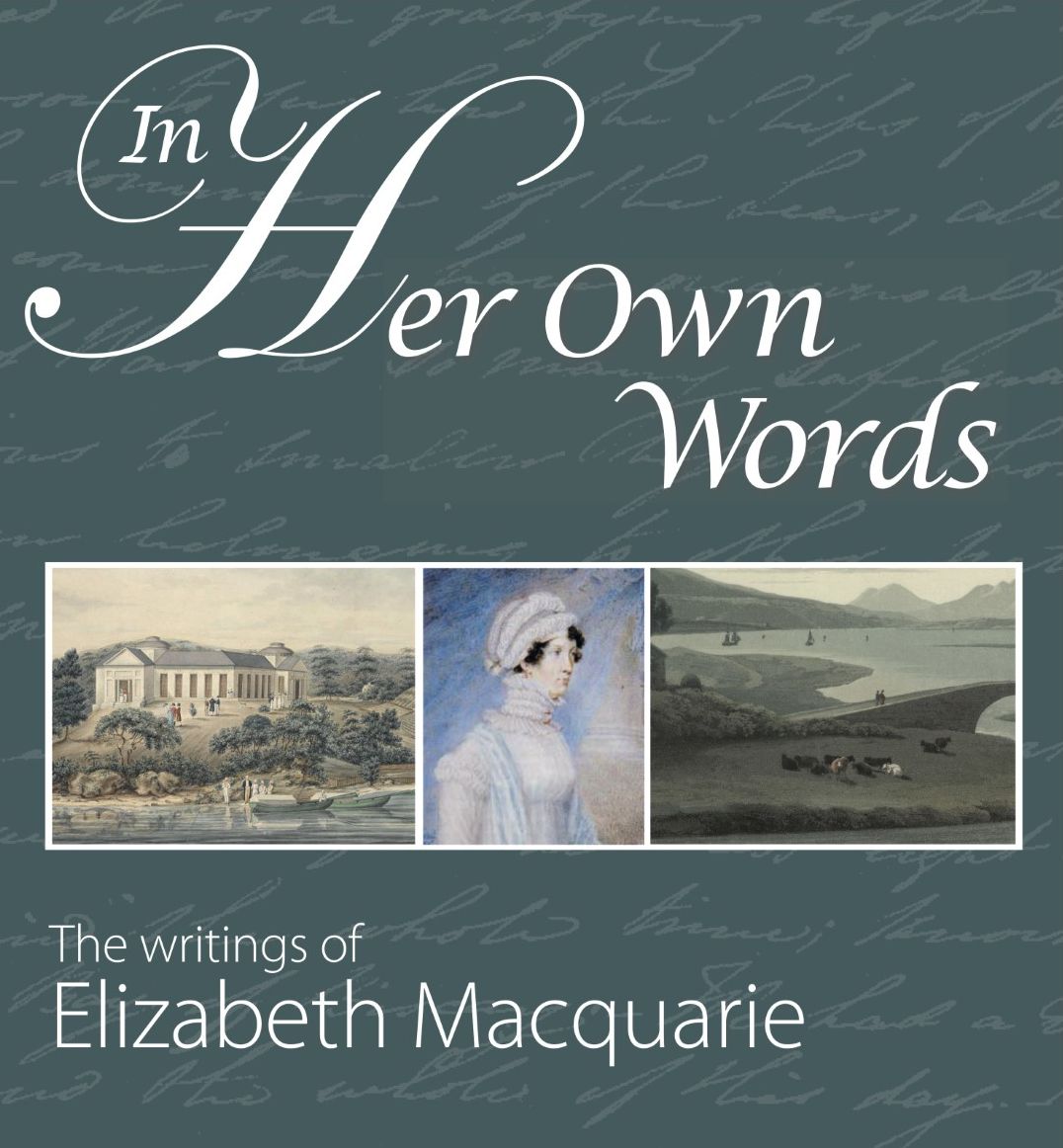 In Her Own Words: The writings of Elizabeth Macquarie